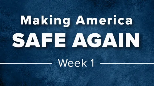 Making America Safe Again Week 1