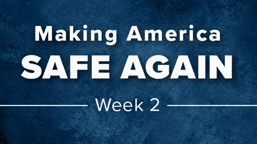 Making America Safe Again Week 2