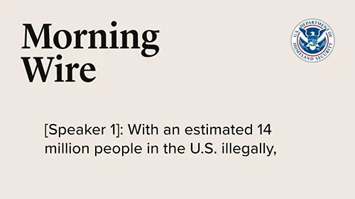 Morning Wire. [Speaker 1]: With an estimated 14 million people in the U.S. illegally...