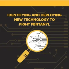 Identifying and deploying new technology to fight fentanyl