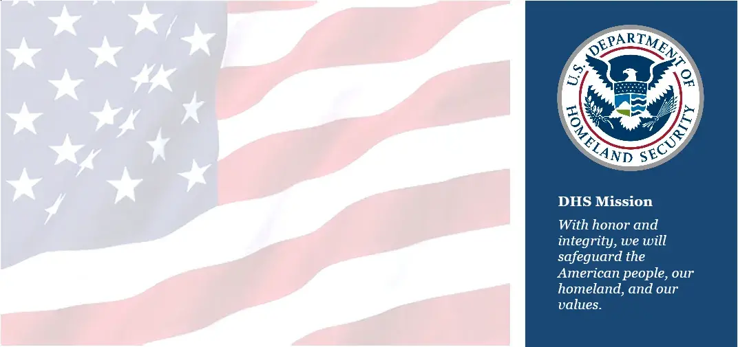 DHS Memoriam Banner - DHS Mission - With honor and integrity, we will safeguard the American people, our homeland, and our values.